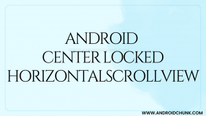 ANDROID-CENTER-LOCKED-HORIZONTALSCROLLVIEW.png