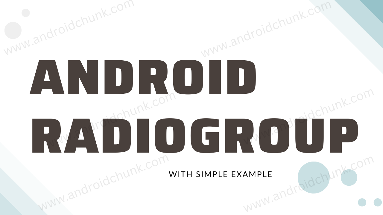 Android RadioGroup with simple example Androidchunk