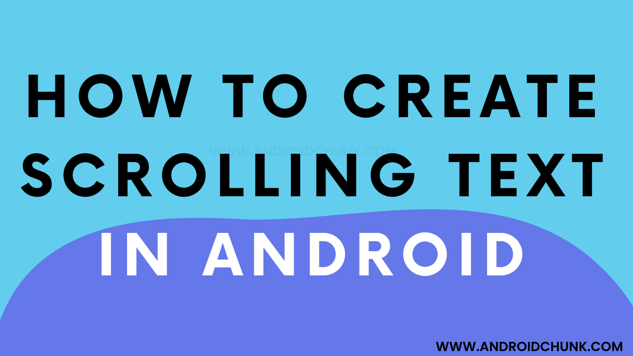 how-to-create-scrolling-text-in-android-androidchunk