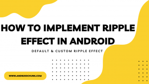 HOW-TO-IMPLEMENT-RIPPLE-EFFECT-IN-ANDROID.png