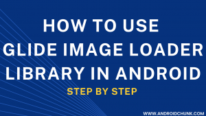 How-to-Use-Glide-Image-Loader-Library-in-Android.png