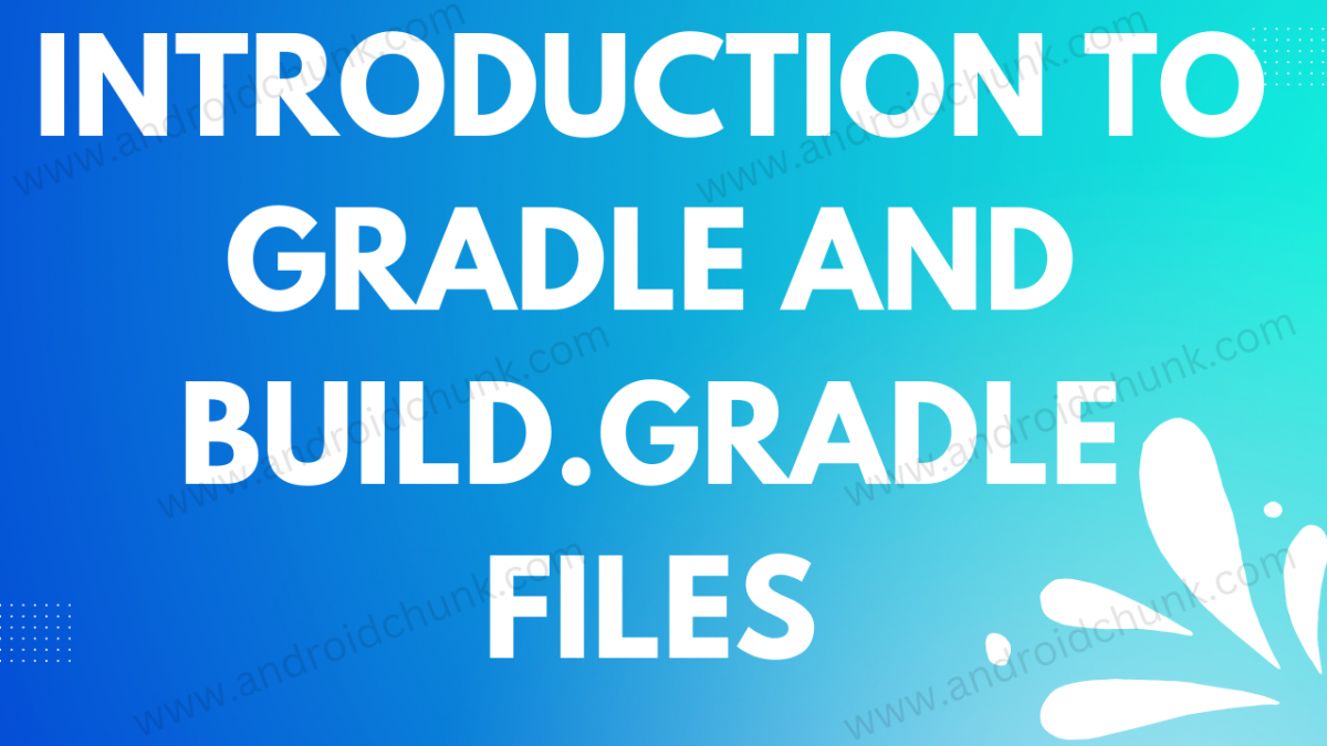 Introduction to Gradle and build.gradle files