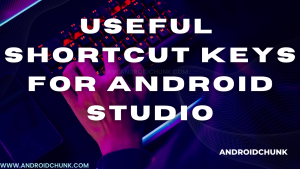USEFUL-SHORTCUT-KEYS-FOR-ANDROID-STUDIO.png
